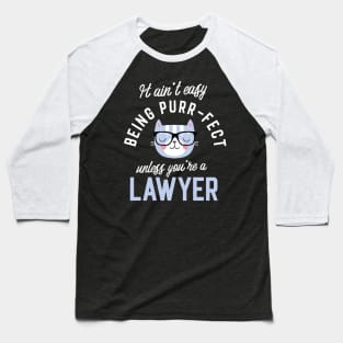 Lawyer Cat Lover Gifts - It ain't easy being Purr Fect Baseball T-Shirt